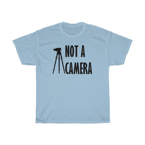 Not a Camera T-Shirt