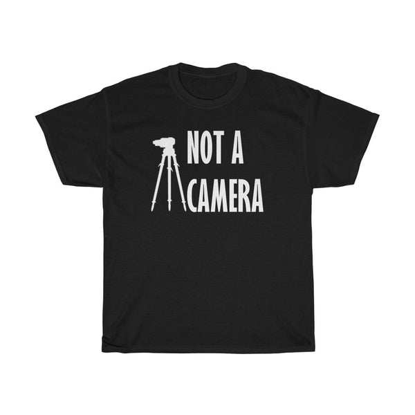 Not a Camera T-Shirt