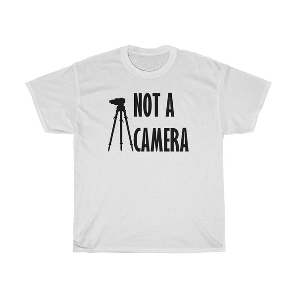 Not a Camera T-Shirt